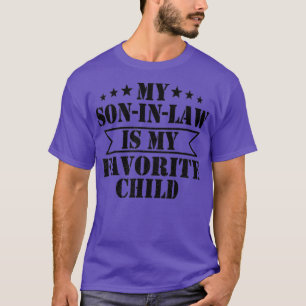 Funny Family My Son In Law Is My Favourite Child  T-Shirt