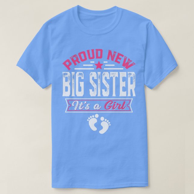 Funny Family Proud New Big Sister It's A Girl Gend T-Shirt (Design Front)