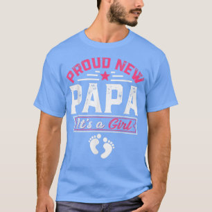 Funny Family Proud New Papa It's A Girl Gender Rev T-Shirt