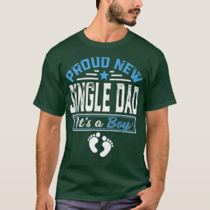 Funny Family Proud New Single Dad It's A Boy Gende T-Shirt