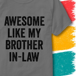 Funny Family Quote Awesome Like My Brother-In-Law T-Shirt