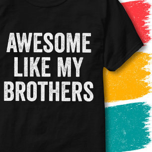 Funny Family Quote Awesome Like My Brothers T-Shirt