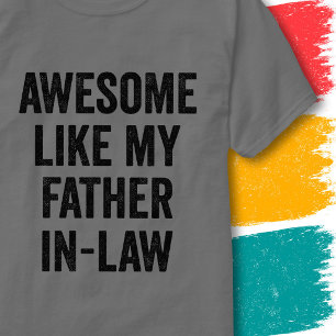 Funny Family Quote Awesome Like My Father-In-Law T-Shirt