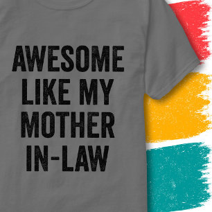 Funny Family Quote Awesome Like My Mother-In-Law T-Shirt