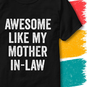 Funny Family Quote Awesome Like My Mother-In-Law T-Shirt