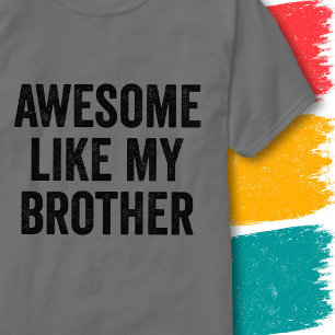 Funny Family Quote Vintage Awesome Like My Brother T-Shirt