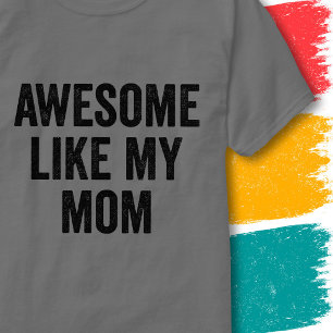 Funny Family Quote Vintage Awesome Like My Mom T-Shirt