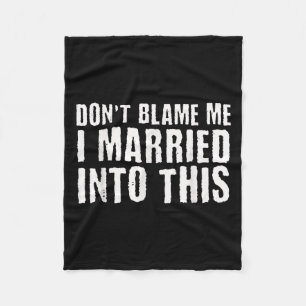 Funny Family Reunion Don't Blame Me I Married Into Fleece Blanket