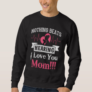 Funny Family Shirt Nothing Beats Hearing I Love Yo