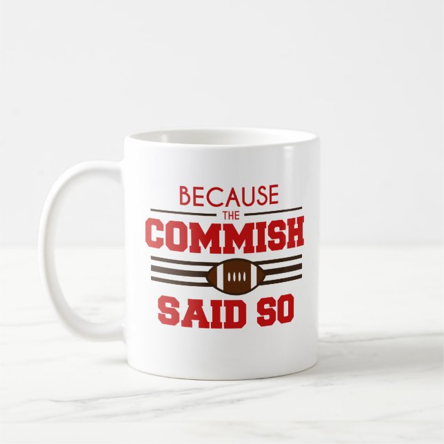 Funny Fantasy Football Commish Said So Coffee Mug (Left)