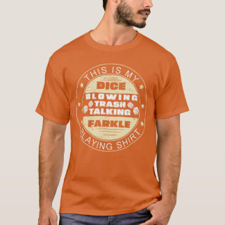 Funny Farkle Playing Farkle Games For A Farkle Pla T-Shirt