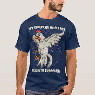 Funny Farm Animal Lover Farmer Bird Poultry Chicke T-Shirt