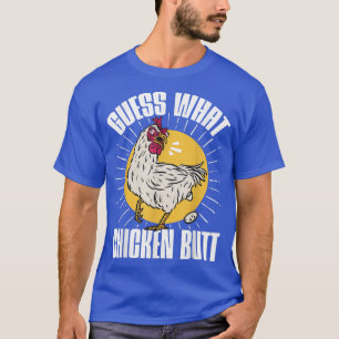 Funny Farmer Animal Pet Guess What Chicken Butt  T-Shirt