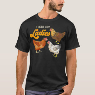 Funny Farmer Gift - I Love My Ladies Chicken T-Shirt