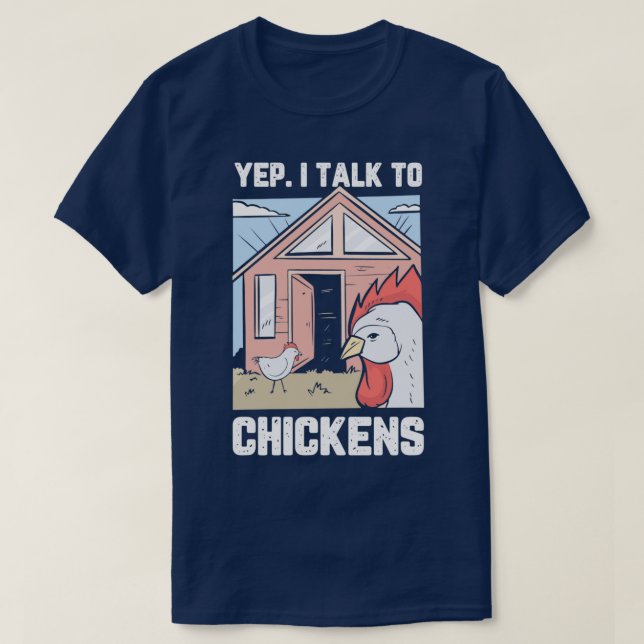 Funny Farmer Gift Yep I Talk To Chickens For Farme T-Shirt (Design Front)