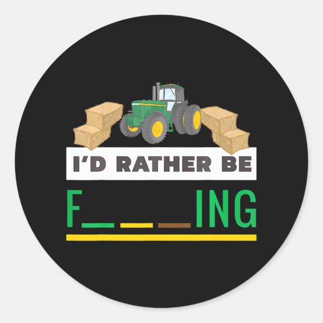 Funny Farmer Life I'd Rather Be Farming Classic Round Sticker (Front)