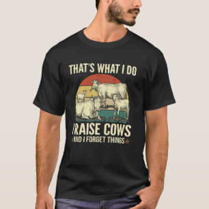 Funny Farmer Raising Beef Cows Forget Things T-Shirt