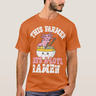 Funny Farmer Ramen Axolotl Pun This Farmer Eats A  T-Shirt