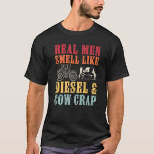 Funny Farmer Real Men Smell Like Diesel And Cow Cr T-Shirt