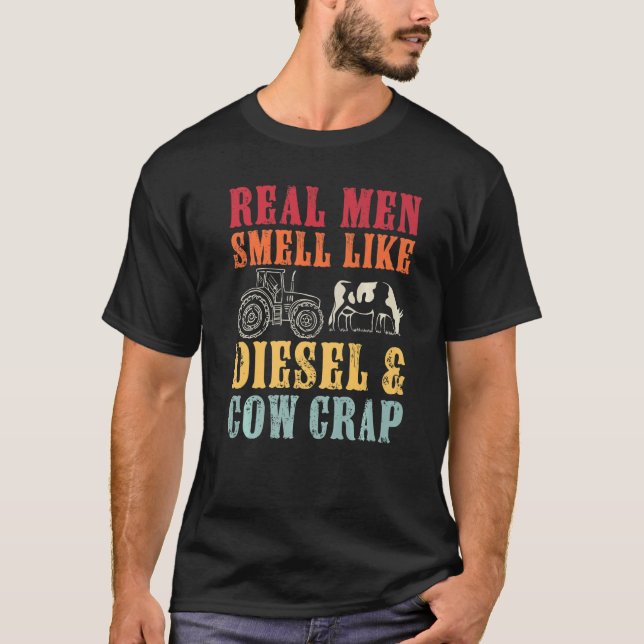Funny Farmer Real Men Smell Like Diesel And Cow Cr T-Shirt (Front)