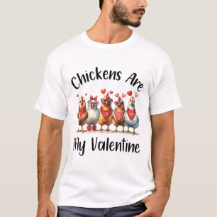 Funny Farmers - Men Women Chicken Are My Valentine T-Shirt