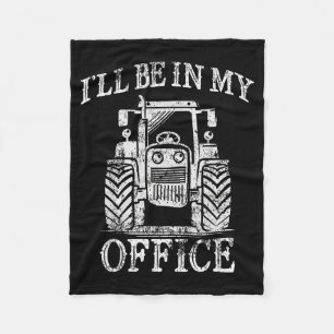 Funny Farming Farm Tractor I'll Be In My Office Hu Fleece Blanket