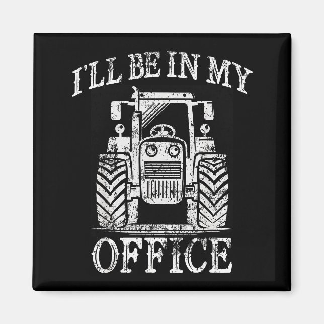 Funny Farming Farm Tractor I'll Be In My Office Hu Magnet (Front)