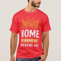 Funny Farming Home Is Where My Chickens Are Farmer