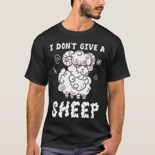 Funny Farming I Don't Give A Sheep Farmer Loves An T-Shirt