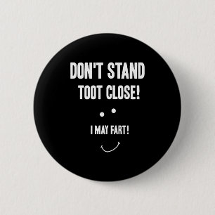 Funny Fart Don't Stand Toot Close I May Fart  6 Cm Round Badge