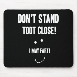 Funny Fart Don't Stand Toot Close I May Fart Mouse Pad