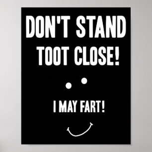 Funny Fart Don't Stand Toot Close I May Fart  Poster