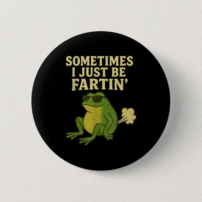 Funny Fart Meme Sometimes I Just Be Farting Frog  6 Cm Round Badge (Front)