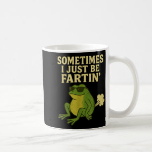 Funny Fart Meme Sometimes I Just Be Farting Frog Coffee Mug