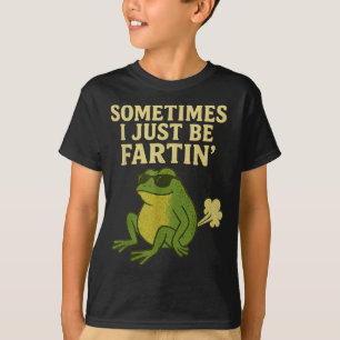 Funny Fart Meme Sometimes I Just Be Farting Frog T-Shirt
