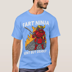 Funny Fart Ninja Silet But Deadly Ninja Samurai  ( T-Shirt