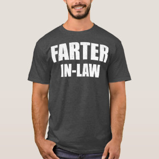 Funny farter inlaw for fatherinlaw T-Shirt