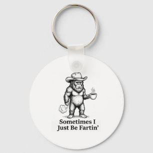 Funny Farting Bigfoot Cowboy Sometimes I Just Be F Key Ring
