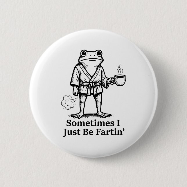 Funny Farting Frog Fart Joke Sometimes I Just Be F 6 Cm Round Badge (Front)
