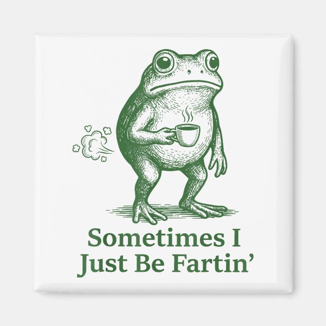 Funny Farting Frog Fart Joke Sometimes I Just Be F Magnet (Front)