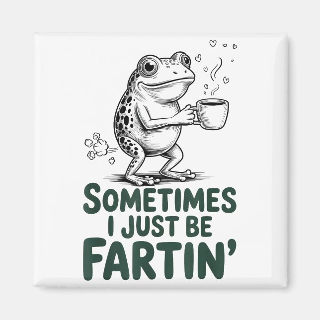Funny Farting Frog Fart Joke Sometimes I Just Be F Magnet (Front)