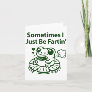 Funny Farting Frog Froglet Fart Sometimes I Just B Card