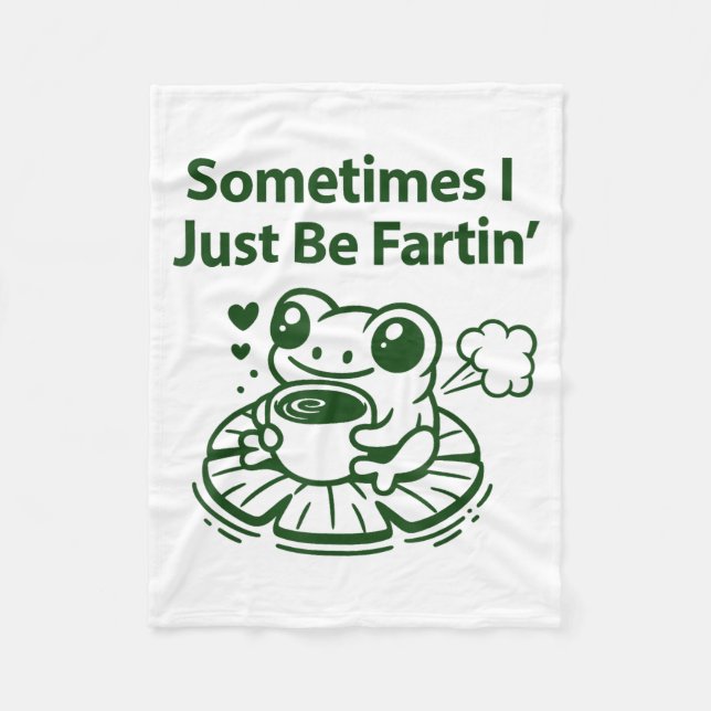 Funny Farting Frog Froglet Fart Sometimes I Just B Fleece Blanket (Front)