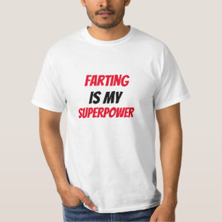 Funny! Farting is my SuperPower T-Shirt
