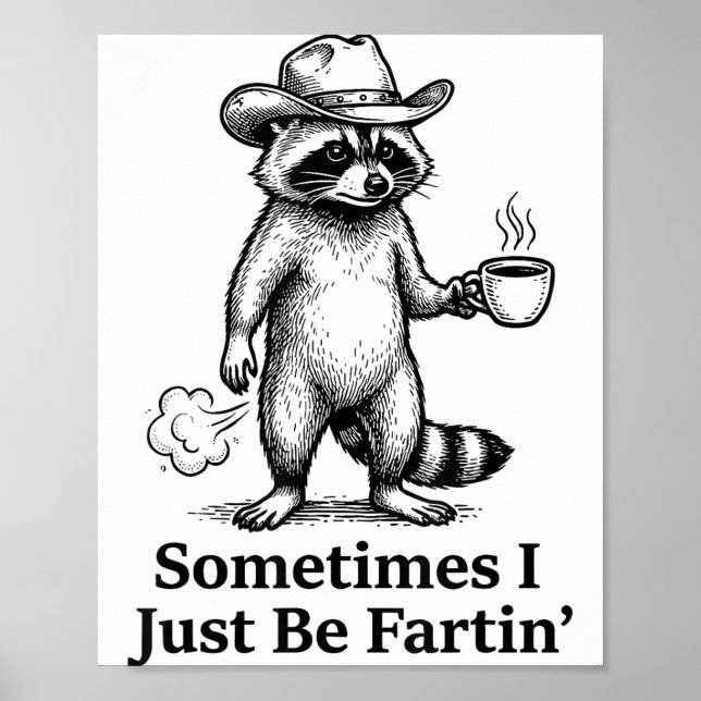 Funny Farting Raccoon Fart Joke Sometimes I Just B Poster (Front)