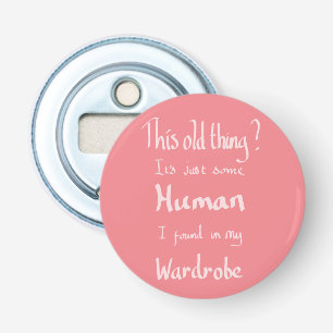 Funny Fashion Handwritten Witty Joke Pink Slogan   Bottle Opener