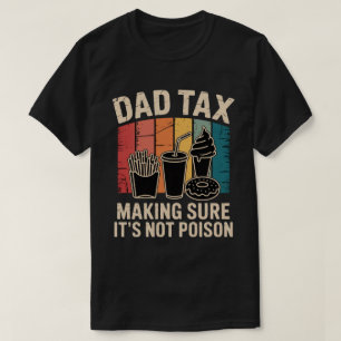 Funny Fast Food Poison Tester Gift   Retro Dad Tax T-Shirt