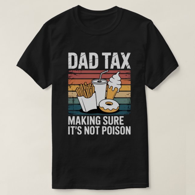 Funny Fast Food Poison Tester Gift | Retro Dad Tax T-Shirt (Design Front)