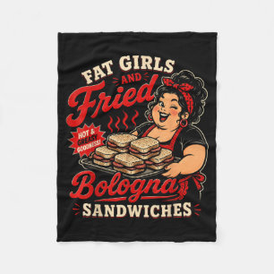 Funny Fat Girls And Fried Bologna Sandwiches Fleece Blanket