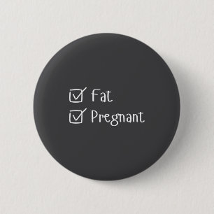 Funny Fat Pregnancy Sayings Humor Expecting Moms G 6 Cm Round Badge